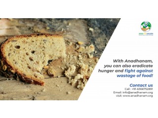 With Anadhanam, you can also eradicate hunger and fight against wastage of food!